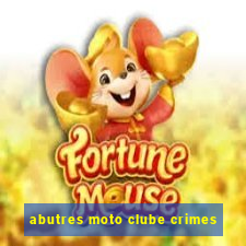 abutres moto clube crimes